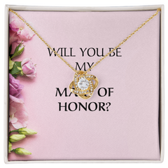 WILL YOU BE MY MAID OF HONOR?