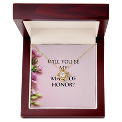 WILL YOU BE MY MAID OF HONOR?