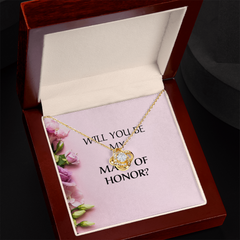 WILL YOU BE MY MAID OF HONOR?