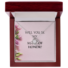 WILL YOU BE MY MAID OF HONOR?